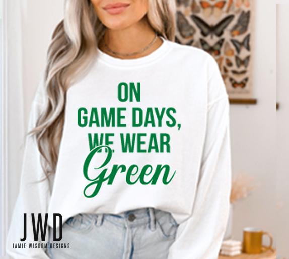 On Game Days, We Wear Green - Comfort Colors White Crew
